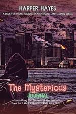 The Mysterious Journal: Unearthing the Secrets of the Unusual, Book for Late Elementary Kids aged 9 to 11