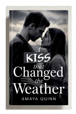 A Kiss That Changed the Weather - Amaya Quinn - cover