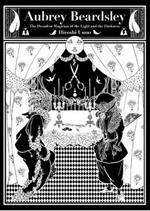 Aubrey Beardsley: The Decadent Magician of the Light and the Darkness