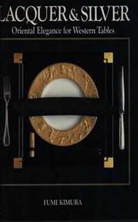 Lacquer and Silver - Oriental Elegance for Western Tables - Fumi Kimura (E9)