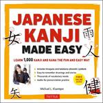 Japanese Kanji Made Easy: (JLPT Levels N5 - N2) Learn 1,000 Kanji and Kana the Fun and Easy Way (Online Audio Download Included)