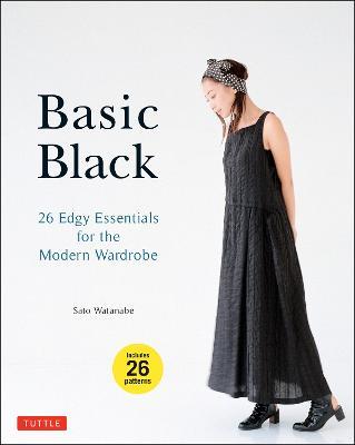 Basic Black: 26 Edgy Essentials for the Modern Wardrobe - Sato Watanabe - cover