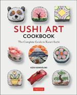 Sushi Art Cookbook: The Complete Guide to Kazari Sushi