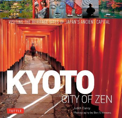 Kyoto City of Zen: Visiting the Heritage Sites of Japan's Ancient Capital - Judith Clancy - cover