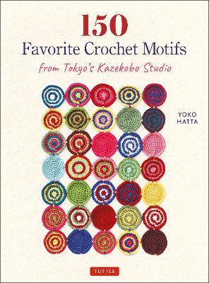 150 Favorite Crochet Motifs from Tokyo's Kazekobo Studio - Yoko Hatta - cover
