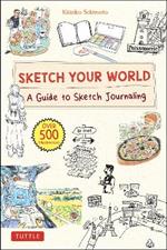 Sketch Your World: A Guide to Sketch Journaling (Over 500 illustrations!)