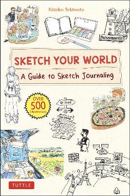 Sketch Your World: A Guide to Sketch Journaling (Over 500 illustrations!) - Kimiko Sekimoto - cover