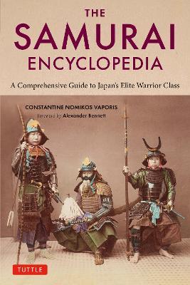 The Samurai Encyclopedia: A Comprehensive Guide to Japan's Elite Warrior Class - Constantine Nomikos Vaporis - cover