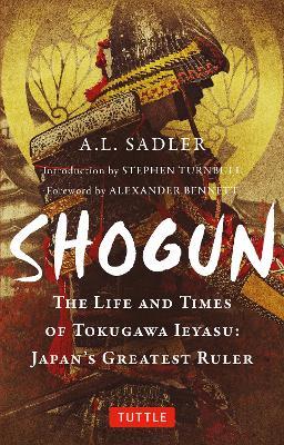 Shogun: The Life and Times of Tokugawa Ieyasu: Japan's Greatest Ruler - A.L. Sadler - cover