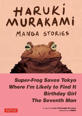 Haruki Murakami Manga Stories 1: Super-Frog Saves Tokyo, Where I'm Likely to Find It, Birthday Girl, The Seventh Man - Haruki Murakami - cover