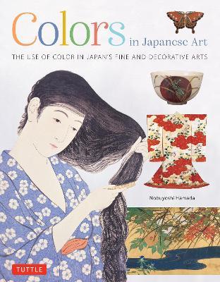 Colors in Japanese Art: The Use of Color in Japan's Fine and Decorative Arts - Nobuyoshi Hamada - cover