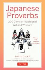 Japanese Proverbs: 200 Gems of Traditional Wit and Wisdom