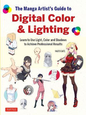 The Manga Artist's Guide to Digital Color & Lighting: Learn to Use Light, Color and Shadows to Achieve Professional Results - Naoto Date - cover