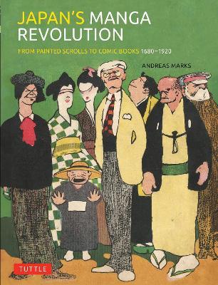 Japan's Manga Revolution: From Painted Scrolls to Comic Books 1680 -1920 - Andreas Marks - cover