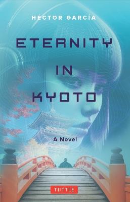Eternity in Kyoto: A Novel - Hector Garcia - cover