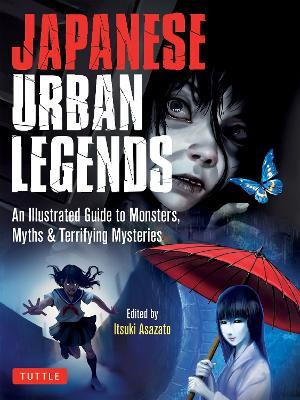 Japanese Urban Legends: An Illustrated Guide to Monsters, Myths & Terrifying Mysteries - cover