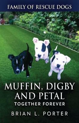 Muffin, Digby And Petal: Together Forever - Brian L Porter - cover