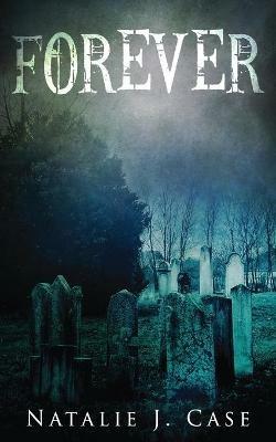 Forever: A Vampire Fantasy Novel - Natalie J Case - cover