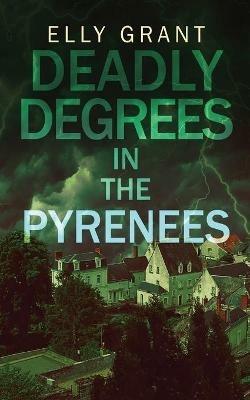 Deadly Degrees in the Pyrenees - Elly Grant - cover
