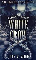White Crow - John W Wood - cover