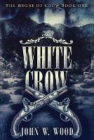 White Crow - John W Wood - cover