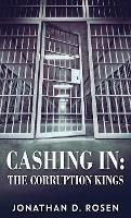 Libro in inglese Cashing In: The Corruption Kings  - Jonathan D Rosen