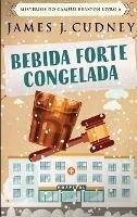 Libro in inglese Bebida Forte Congelada  - James J Cudney