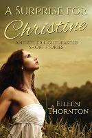 A Surprise for Christine: And Other Lighthearted Short Stories