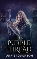 The Purple Thread: Eighth-Century Saxon Missions In Europe - John Broughton - cover