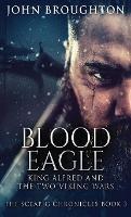 Libro in inglese Blood Eagle: King Alfred and the Two Viking Wars  - John Broughton