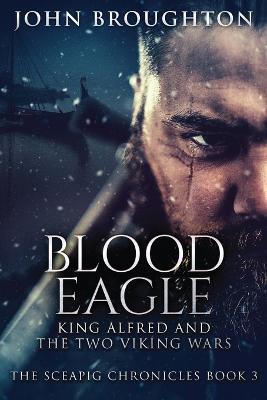 Blood Eagle: King Alfred and the Two Viking Wars - John Broughton - cover