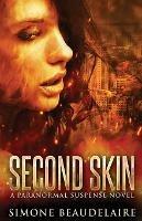 Libro in inglese Second Skin: A Paranormal Suspense Novel  - Simone Beaudelaire