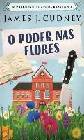 Libro in inglese O Poder Nas Flores  - James J Cudney