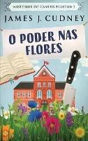 Libro in inglese O Poder Nas Flores  - James J Cudney