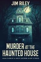 Murder at the Haunted House - Jim Riley - cover