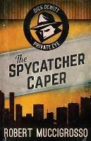 The Spycatcher Caper - Robert Muccigrosso - cover