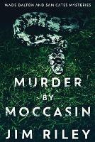 Murder by Moccasin - Jim Riley - cover