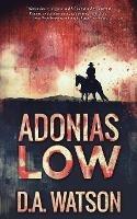 Adonias Low: A Western - D a Watson - cover