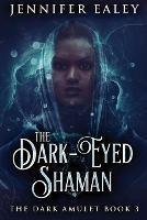 The Dark-Eyed Shaman - Jennifer Ealey - cover