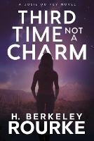 Third Time, Not A Charm - H Berkeley Rourke - cover