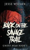 Back On The Savage Trail - Jesse Wilson - cover