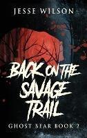 Back On The Savage Trail - Jesse Wilson - cover