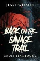 Back On The Savage Trail - Jesse Wilson - cover