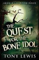 The Quest for the Bone Idol - Tony Lewis - cover