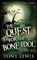 The Quest for the Bone Idol - Tony Lewis - cover