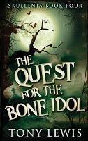 The Quest for the Bone Idol - Tony Lewis - cover
