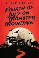 Fourth of July on Monster Mountain - Clark Roberts - cover