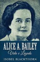 Libro in inglese Alice A. Bailey, Vida e Legado  - Isobel Blackthorn