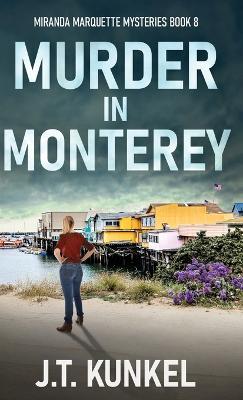 Murder in Monterey - J T Kunkel - cover