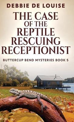 The Case of the Reptile Rescuing Receptionist - Debbie De Louise - cover